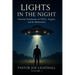 Lights in the Night - True Stories of UFO Encounters: Christian Experiences of UFOs, Angels & Unexplained Phenomena