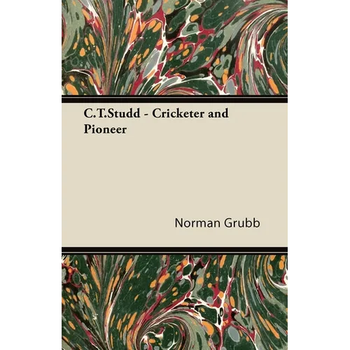 C. T. Studd - Cricketer and Pioneer