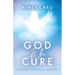 God Is the Cure: Transformational Devotions for the Inquisitive Mind