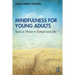 Mindfulness for Young Adults: Tools to Thrive in School and Life