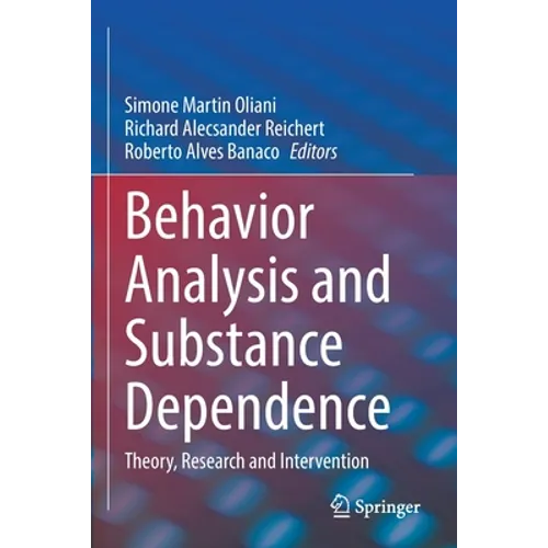Behavior Analysis and Substance Dependence: Theory, Research and Intervention