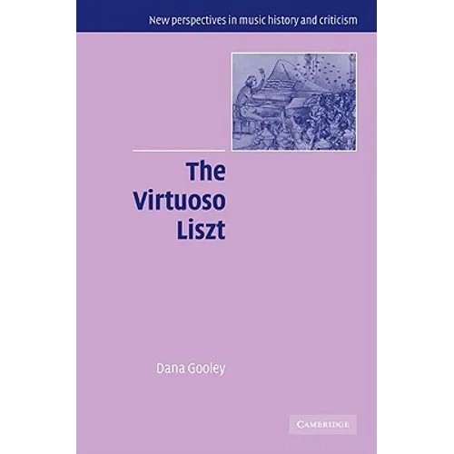 The Virtuoso Liszt