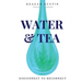 Water and Tea: Disconnect to Reconnect