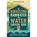 The Harvesting Rainwater and Water Survival Guide: Essential Prepping Strategies for Water Abundance, Self-Sufficiency, and Survival Skills in a World