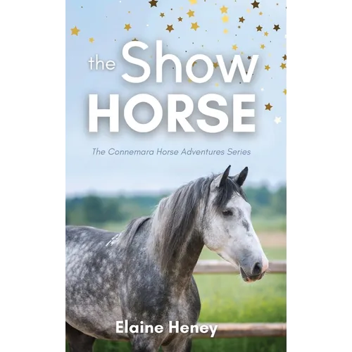 The Show Horse - Book 2 in the Connemara Horse Adventure Series for Kids. The perfect gift for children