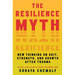 The Resilience Myth: New Thinking on Grit, Strength, and Growth After Trauma