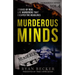 Murderous Minds Volume 4: Stories of Real Life Murderers That Escaped the Headlines