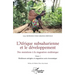 L'Afrique subsaharienne et le développement: Des mutations à la stagnation endémique - Volume 1 Résiliences mitigées et stagnation socio-économique