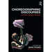 Choreographing Discourses: A Mark Franko Reader