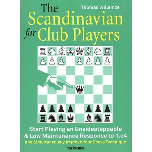 The Scandinavian for Club Players: Start Playing an Unsidesteppable & Low Maintenance Response to 1.E4