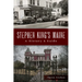Stephen King's Maine: A History & Guide