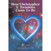 How Christopher T. Twinkles Came To Be