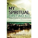 My Spiritual First Aid Kit: Words of Wisdom for Immediate Relief
