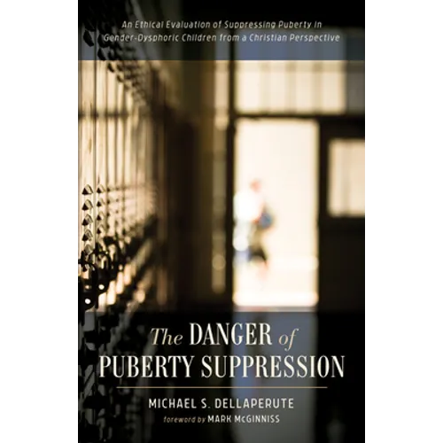The Danger of Puberty Suppression: An Ethical Evaluation of Suppressing Puberty in Gender-Dysphoric Children from a Christian Perspective