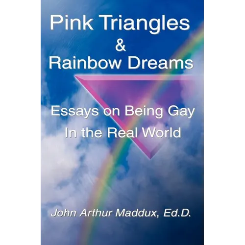 Pink Triangles and Rainbow Dreams
