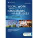 Social Work With Immigrants and Refugees: Legal Issues, Clinical Skills, and Advocacy