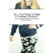 So... You Want To Date A Younger Woman?: A Guy's Guide To Meeting & Keeping Younger Women