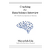 Cracking the Data Science Interview: 101+ Data Science Questions & Solutions