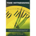 Time Witnessing: The Truth Behind Moral Values Inspired by God's Word and How Long You Will Spend in Heaven or Hell