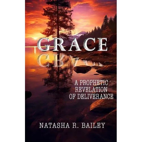 Grace: A Prophetic Revelation of Deliverance