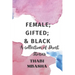 Female; Gifted; & Black: A collection of short stories