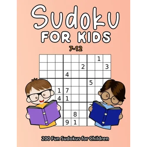 Sudoku For Kids 7-12: 200 Fun Sudokus For Children Ages 7-12 - Includes Solutions