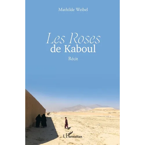 Les Roses de Kaboul: Récit