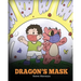 Dragon's Mask: A Cute Children's Story to Teach Kids the Importance of Wearing Masks to Help Prevent the Spread of Germs and Viruses.