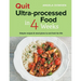 Quit Ultra-Processed Food in 4 Weeks: Simple Recipes & Meal Plans to Eat Fresh for Life