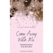 Come Away with Me: Cultivating Intimacy in the Secret Place