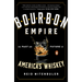 Bourbon Empire: The Past and Future of America's Whiskey