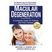 Macular Degeneration: A Complete Guide for Patients and Their Families