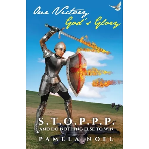 Our Victory, God's Glory: S.T.O.P.P.P. and Do Nothing Else to Win