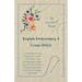 English Embroidery - II - Cross-Stitch - A Handbook with Diagrams, Scale Drawings and Photographs taken from XVIIth Century English Samplers and from