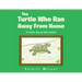 The Turtle Who Ran Away From Home: A Fable About Discontent