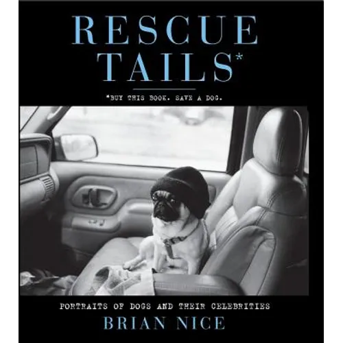 Rescue Tails: Portraits of Dogs and Their Celebrities