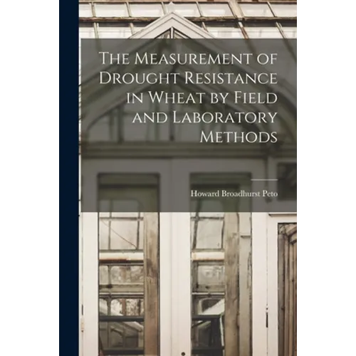 The Measurement of Drought Resistance in Wheat by Field and Laboratory Methods