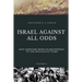 Israel Against All Odds: Anti-Semitism From Its Beginnings to the Holocaust Years