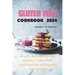 Gluten Free Cookbook 2024: Step-by-Step Gluten-Free Mastery: Your 2024 Cookbook for Deliciously Easy Recipes