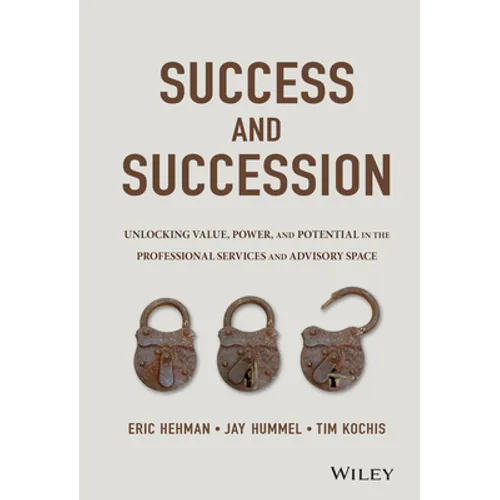 Success and Succession: Unlocking Value, Power, and Potential in the Professional Services and Advisory Space