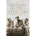 The Ultimate Guide to Stoicism