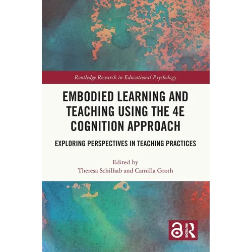 Embodied Learning and Teaching Using the 4E Cognition Approach: Exploring Perspectives in Teaching Practices