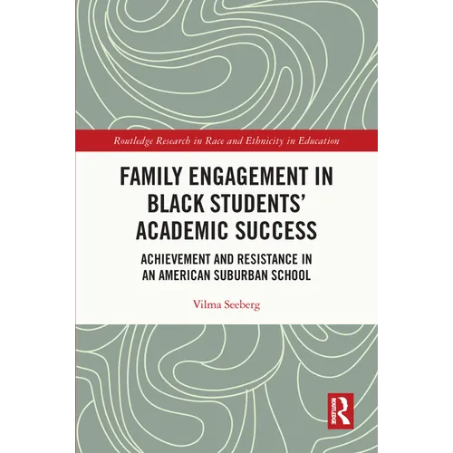 Family Engagement in Black Students' Academic Success: Achievement and Resistance in an American Suburban School