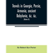 Travels in Georgia, Persia, Armenia, ancient Babylonia, &c. &c.: during the years 1817, 1818, 1819, and 1820 (Volume II)