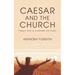 Caesar and the Church: A Biblical Study of Government and Church