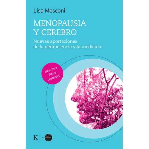 Menopausia Y Cerebro / Menopause and the Brain: Nuevas Aportaciones de la Neurociencia Y La Medicina / New Contributions from Neuroscience and Medicin