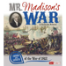 Mr. Madison's War: Causes and Effects of the War of 1812