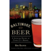 Baltimore Beer: A Satisfying History of Charm City Brewing