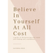 Believe In Yourself At All Cost: How To Escape The Prison of Your Own Mind