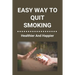 Easy Way To Quit Smoking: Healthier And Happier: Ways To Quit Smoking When Pregnant